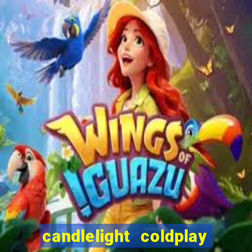 candlelight coldplay x imagine dragons